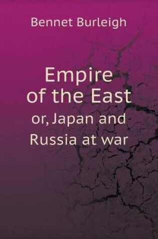 Cover of Empire of the East or, Japan and Russia at war