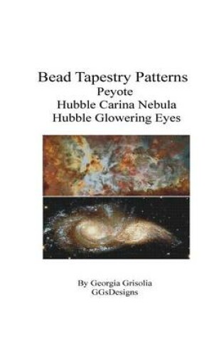 Cover of Bead Tapestry Patterns Peyote Hubble Carina Nebula Hubble Glowering Eyes