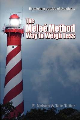 Book cover for By Thinking Outside of the Diet . . . the Melee Method Way to Weigh Less