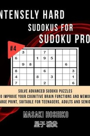 Cover of Intensely Hard Sudokus for Sudoku Pros #4