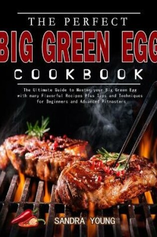 Cover of The Perfect Big Green Egg Cookbook