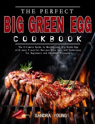 Book cover for The Perfect Big Green Egg Cookbook