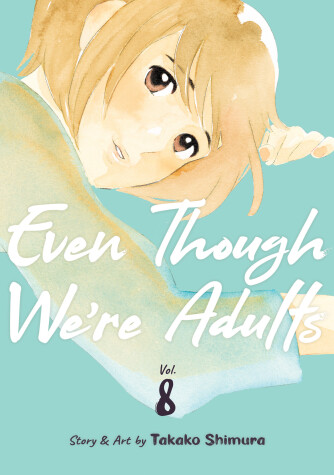Book cover for Even Though We're Adults Vol. 8