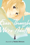 Book cover for Even Though We're Adults Vol. 8