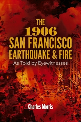 Book cover for The 1906 San Francisco Earthquake and Fire: As Told by Eyewitnesses