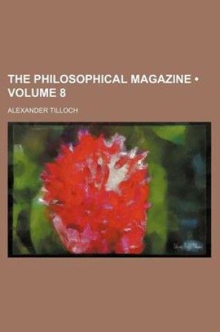 Cover of The Philosophical Magazine (Volume 8)