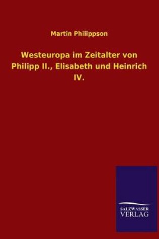 Cover of Westeuropa Im Zeitalter Von Philipp II., Elisabeth Und Heinrich IV.