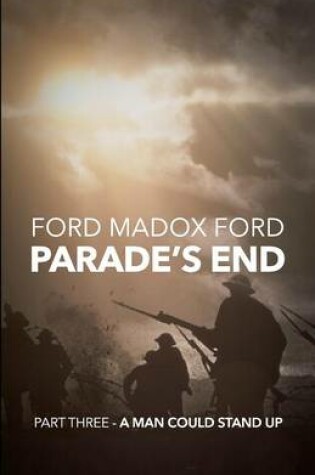 Cover of Parade's End - Part Three - A Man Could Stand Up