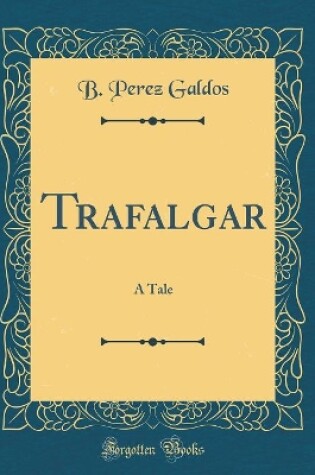 Cover of Trafalgar: A Tale (Classic Reprint)