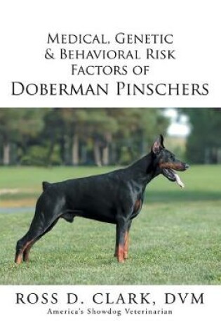 Cover of Medical, Genetic & Behavioral Risk Factors of Doberman Pinschers