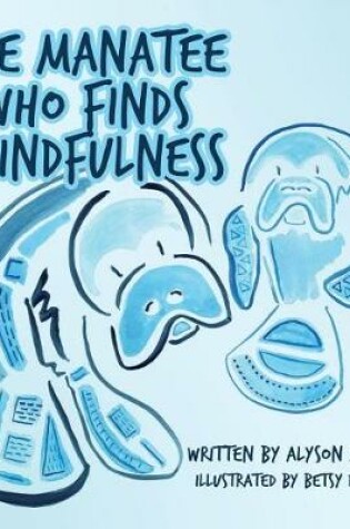 Cover of The Manatee Who Finds Mindfulness