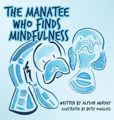 Book cover for The Manatee Who Finds Mindfulness