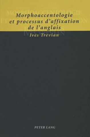 Cover of Morphoaccentologie Et Processus d'Affixation de l'Anglais