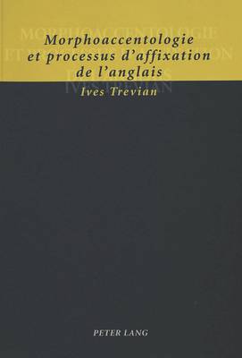 Cover of Morphoaccentologie Et Processus d'Affixation de l'Anglais