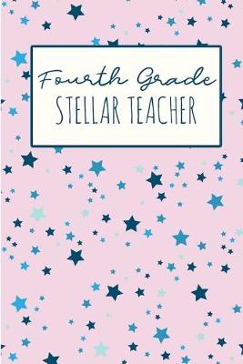 Book cover for Fourth Grade Stellar Teacher