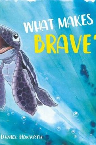 Cover of What Makes Me Brave?