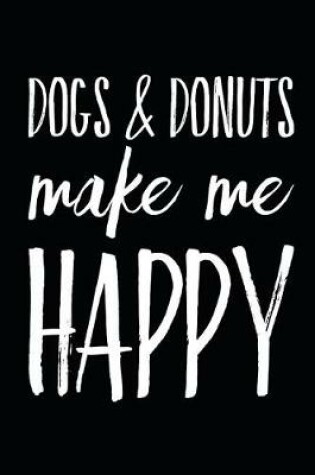 Cover of Dogs & Donuts Make Me Happy