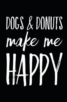 Book cover for Dogs & Donuts Make Me Happy