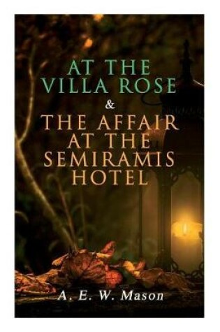 Cover of At the Villa Rose & The Affair at the Semiramis Hotel