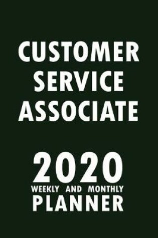 Cover of Customer Service Associate 2020 Weekly and Monthly Planner