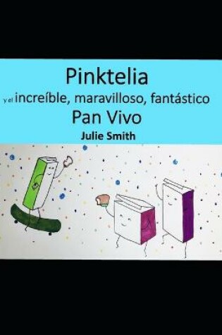 Cover of Pinktelia y el increible, maravilloso, fantastico Pan Vivo