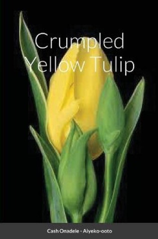 Cover of Crumpled Yellow Tulip