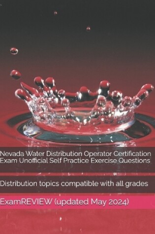 Cover of Nevada Water Distribution Operator Certification Exam Unofficial Self Practice Exercise Questions