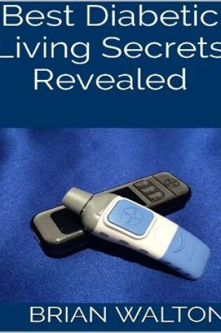 Cover of Best Diabetic Living Secrets Revealed