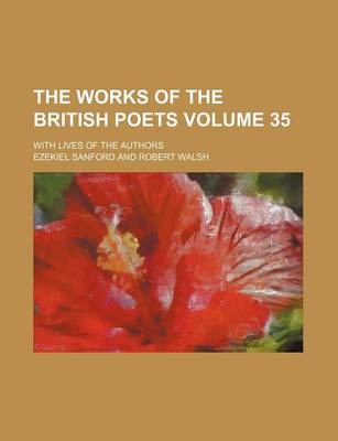 Book cover for The Works of the British Poets Volume 35; With Lives of the Authors