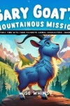 Book cover for Gary Goat's Mountainous Mission