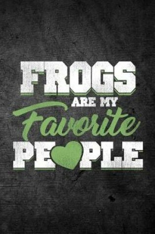 Cover of Frogs Are My Favorite People