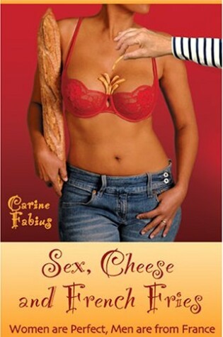 Cover of Sex, Cheese and French Fries