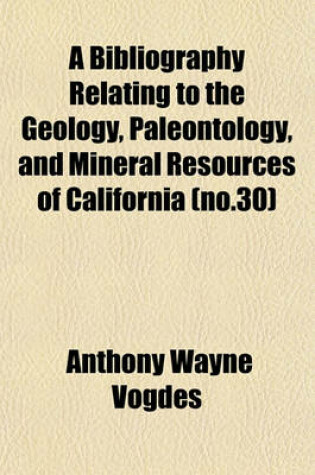 Cover of A Bibliography Relating to the Geology, Paleontology, and Mineral Resources of California (No.30)