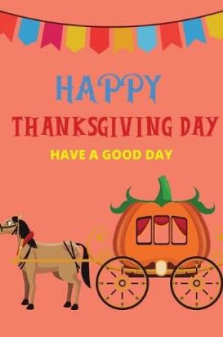 Cover of Happy thanksgiving day have a good day