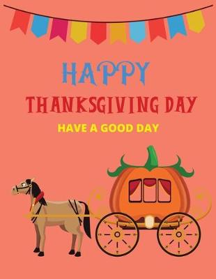 Book cover for Happy thanksgiving day have a good day