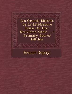 Book cover for Les Grands Maitres de La Litterature Russe Au Dix-Neuvieme Siecle ... - Primary Source Edition