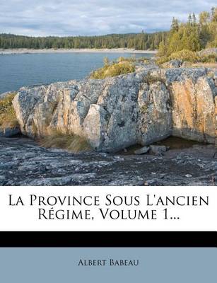 Book cover for La Province Sous l'Ancien Régime, Volume 1...