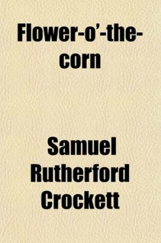 Cover of Flower-O'-The Corn; A Novel