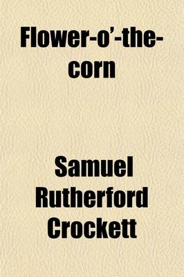 Book cover for Flower-O'-The Corn; A Novel