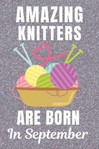 Cover of Amazing Knitters Are Born In September
