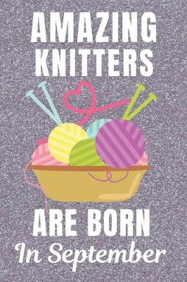 Book cover for Amazing Knitters Are Born In September