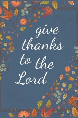 Cover of Give Thanks To The Lord