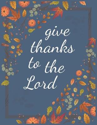 Book cover for Give Thanks To The Lord