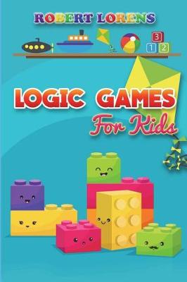 Book cover for Logic Games For Kids