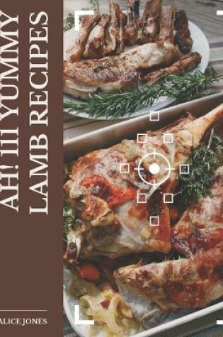 Cover of Ah! 111 Yummy Lamb Recipes