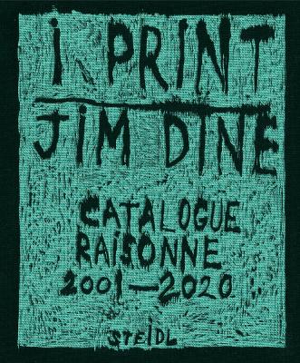 Book cover for Jim Dine: I print. Catalogue Raisonné of Prints, 2001-2020