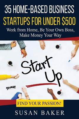 Book cover for 35 Home-Based Business Startups for Under $500