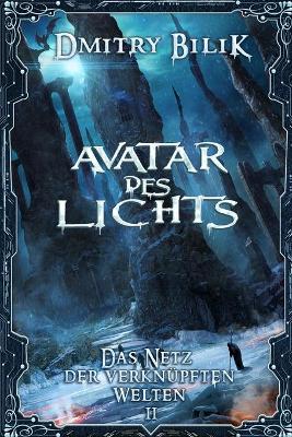 Book cover for Avatar des Lichts (Das Netz der verknüpften Welten Buch 2)