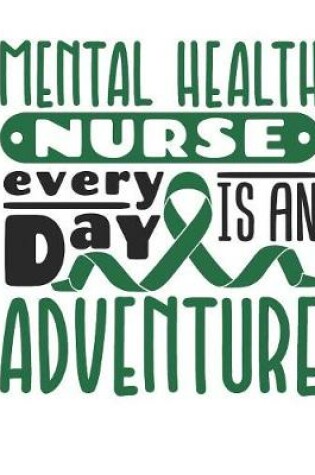 Cover of Mental Health Nurse Every Day Is An Adventure