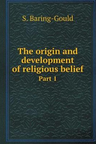Cover of The origin and development of religious belief Part 1